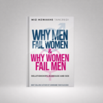 Why Men Fail Women & Why Women Fail Men: Relationships, Marriage and Sex